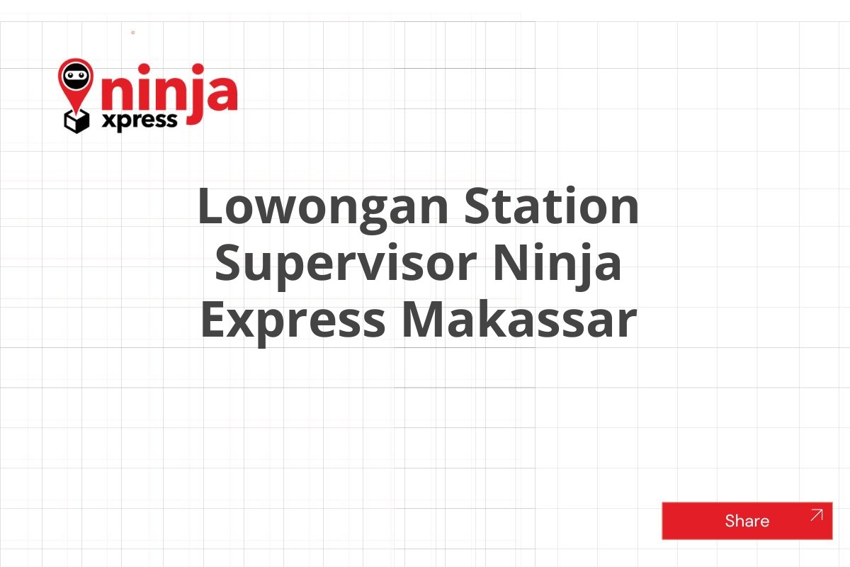 Lowongan Station Supervisor Ninja Express Makassar