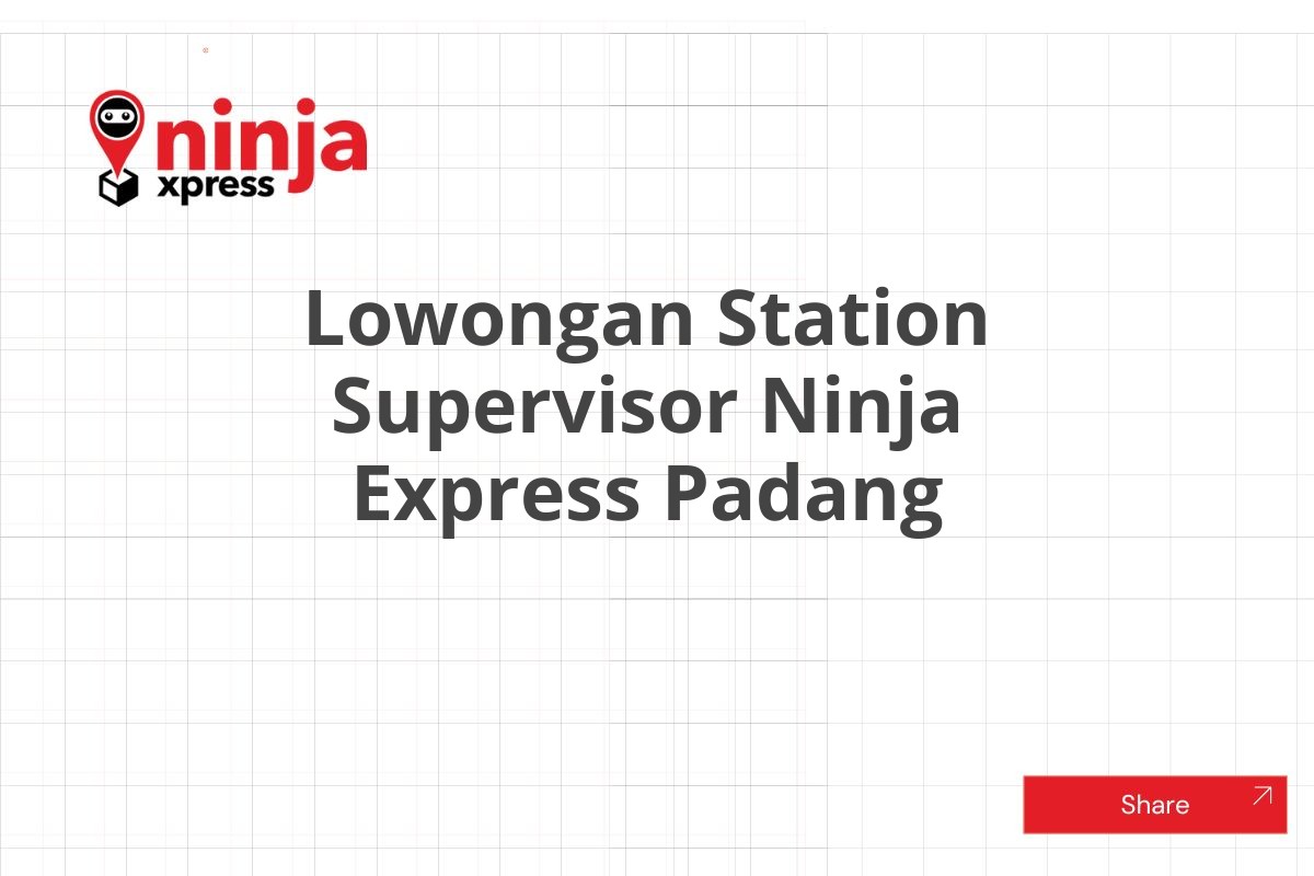 Lowongan Station Supervisor Ninja Express Padang