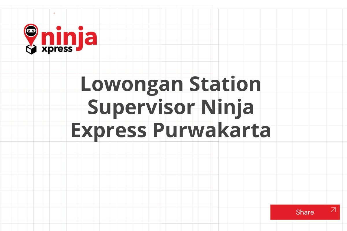 Lowongan Station Supervisor Ninja Express Purwakarta