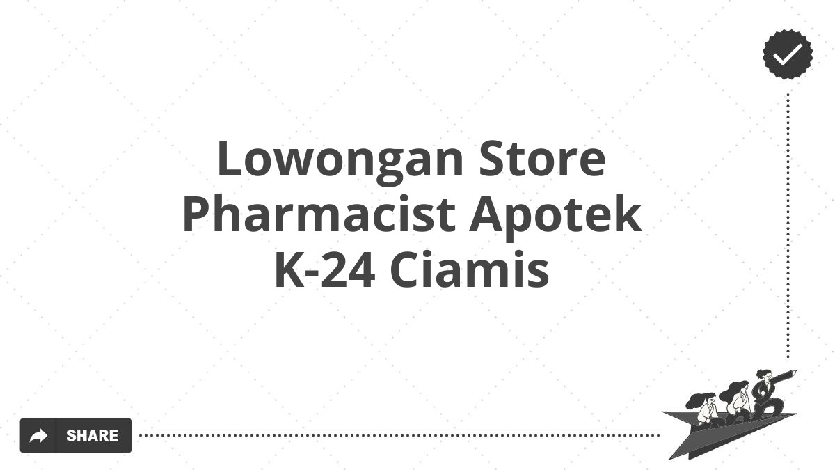 Lowongan Store Pharmacist Apotek K-24 Ciamis