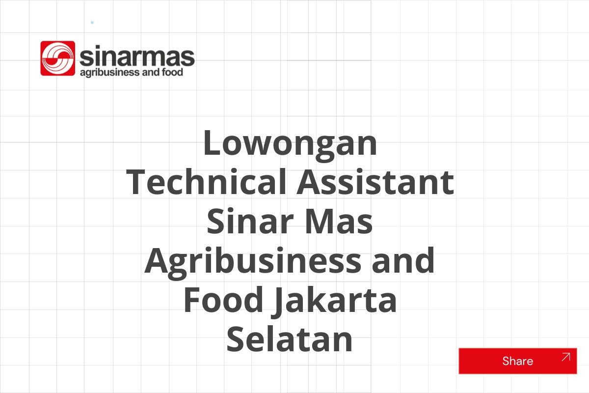 Lowongan Technical Assistant Sinar Mas Agribusiness and Food Jakarta Selatan