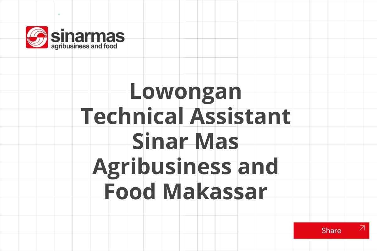 Lowongan Technical Assistant Sinar Mas Agribusiness and Food Makassar