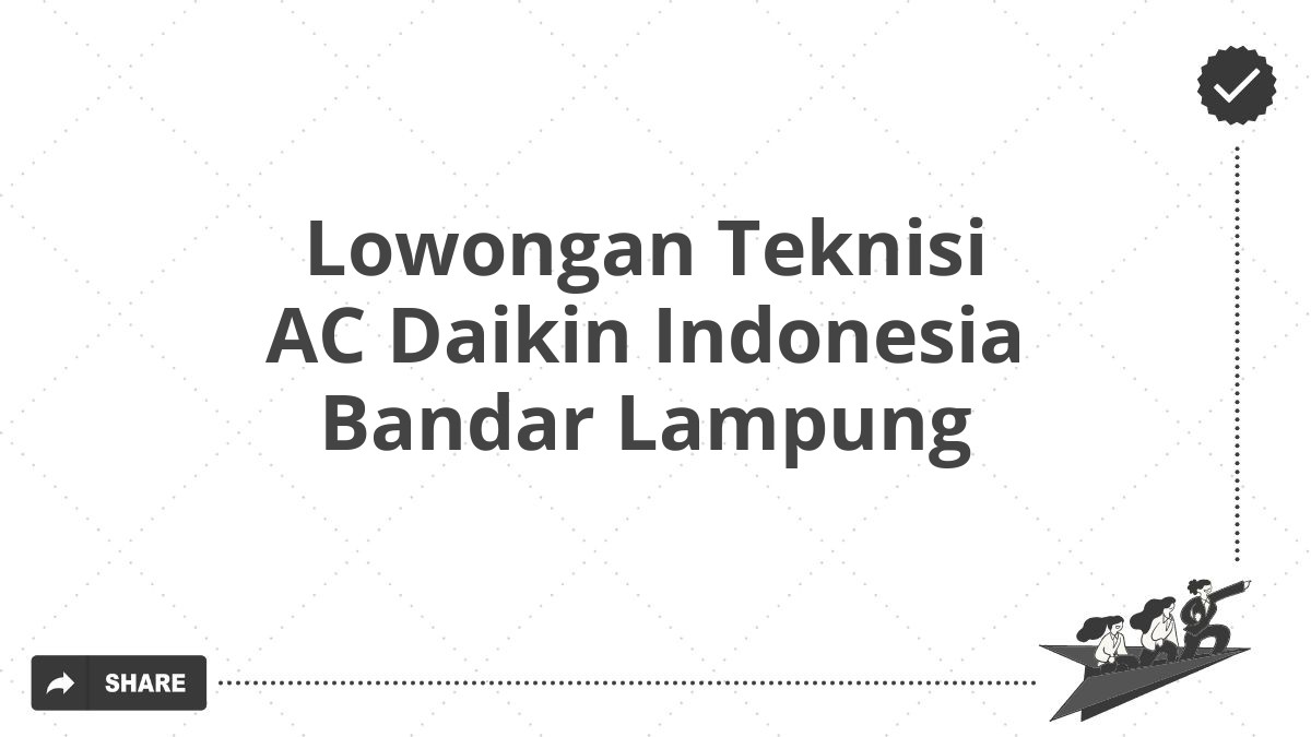 Lowongan Teknisi AC Daikin Indonesia Bandar Lampung