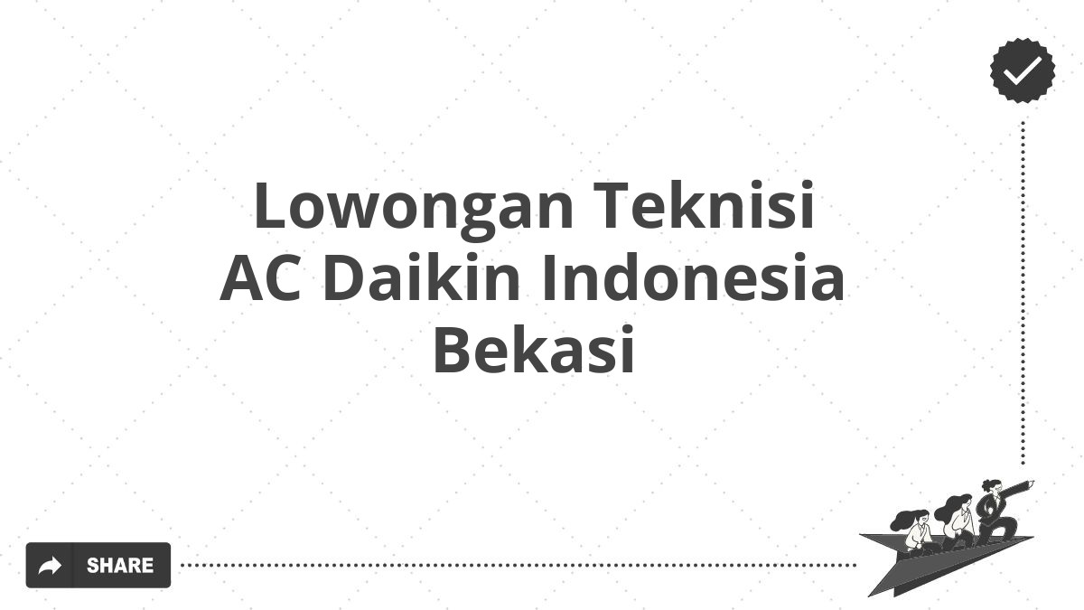 Lowongan Teknisi AC Daikin Indonesia Bekasi