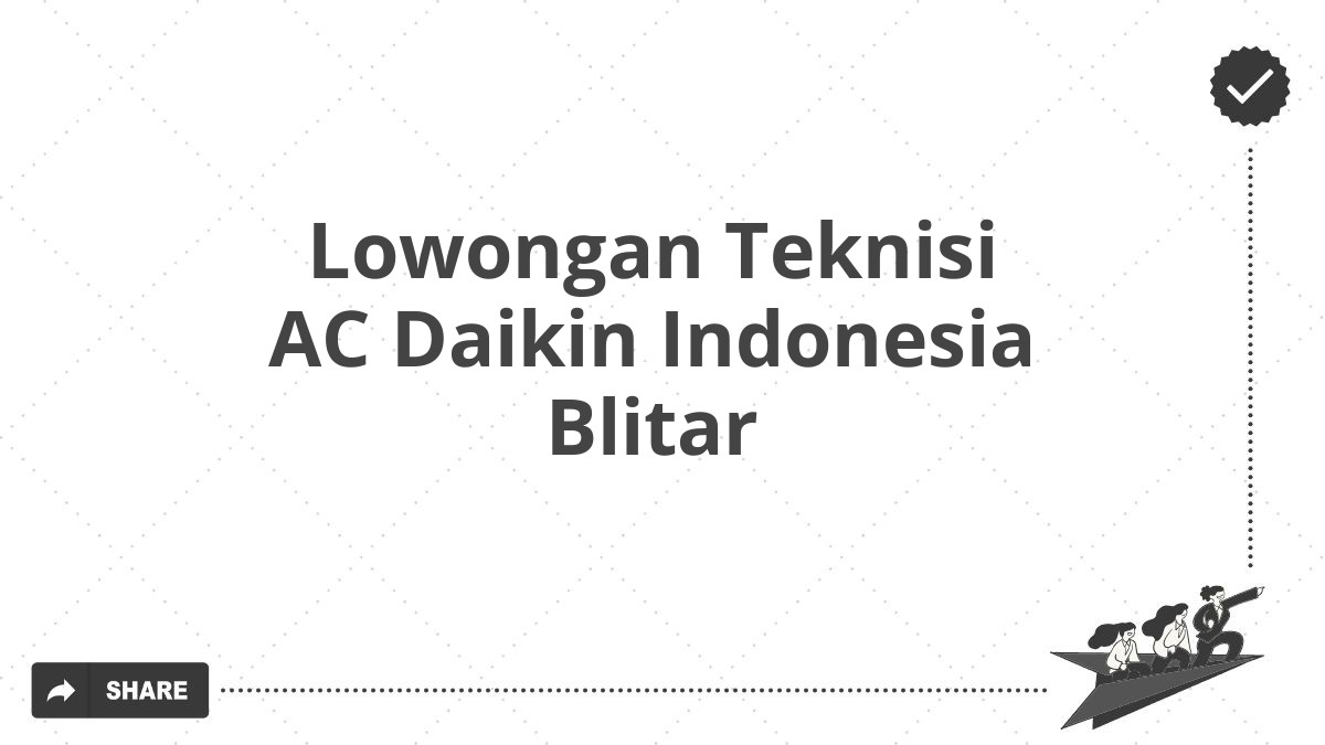 Lowongan Teknisi AC Daikin Indonesia Blitar