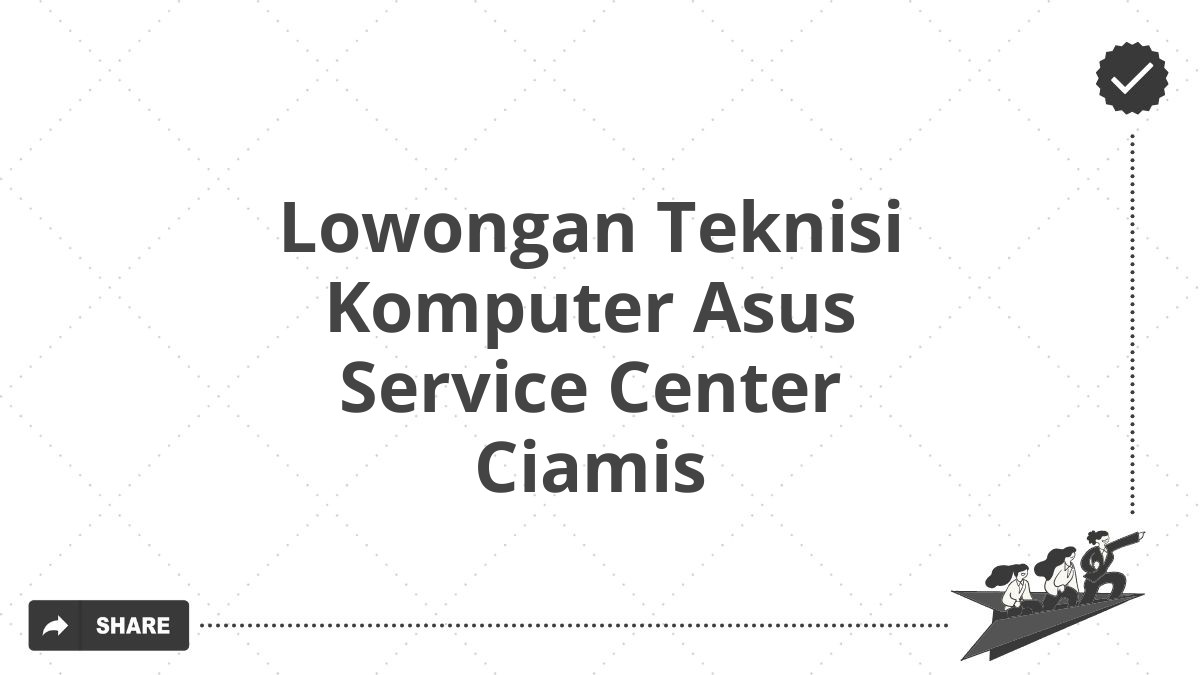 Lowongan Teknisi Komputer Asus Service Center Ciamis