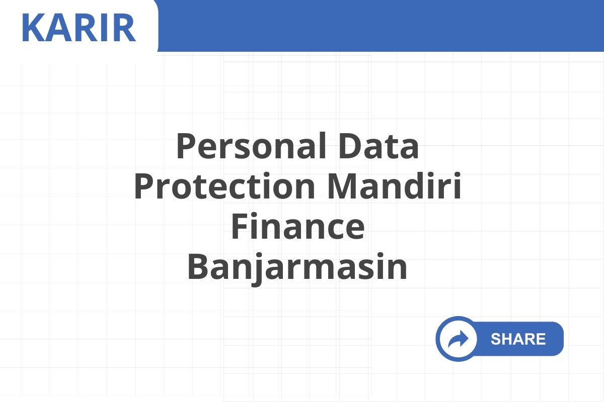 Personal Data Protection Mandiri Finance Banjarmasin