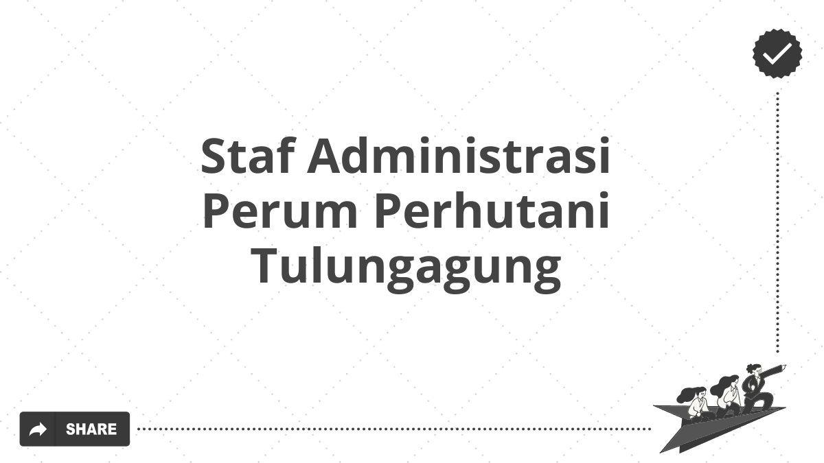 Staf Administrasi Perum Perhutani Tulungagung